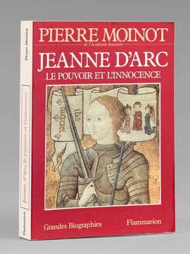 Jeanne d'Arc , le pouvoir et l'innocence. [ Livre signé par l'auteur - Envoi à Maurice Druon ]. MOINOT Pierre (1920-2007)