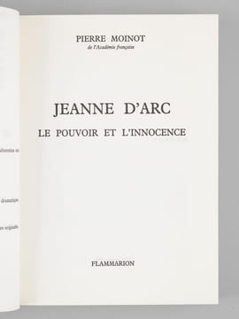 Jeanne d'Arc , le pouvoir et l'innocence. [ Livre signé par l'auteur - Envoi à Maurice Druon ]. MOINOT Pierre (1920-2007)