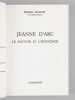 Jeanne d'Arc , le pouvoir et l'innocence. [ Livre sign&eacute; par l'auteur - Envoi &agrave; Maurice Druon ]. MOINOT Pierre (1920-2007)