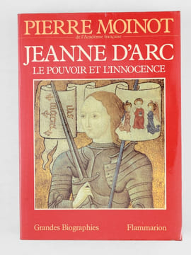 Jeanne d'Arc , le pouvoir et l'innocence. [ Livre signé par l'auteur - Envoi à Maurice Druon ]. MOINOT Pierre (1920-2007)