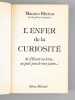 L'Enfer de la Curiosit&eacute;. De Marat au bain au petit pan de mur jaune [Livre d&eacute;dicac&eacute; par l'auteur &agrave; Maurice Druon ]. RHEIMS, Maurice