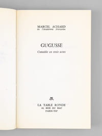 Gugusse. Comédie en trois actes [ Livre dédicacé par l'auteur à Maurice Druon ]