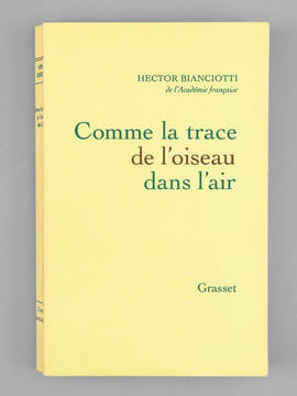 Comme la trace de l'oiseau dans l'air [ Livre dédicacé par l'auteur à Maurice Druon ]. BIANCIOTTI, Hector