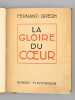 La Gloire du Coeur. Po&egrave;mes [ Livre d&eacute;dicac&eacute; par l'auteur &agrave; Maurice Druon ]. GREGH, Fernand
