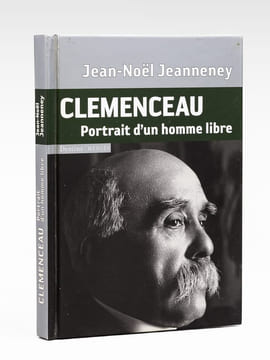 Clémenceau. Portrait d'un homme libre [ Livre dédicacé par l'auteur à Maurice Druon ]. JEANNENEY, Jean-Noël