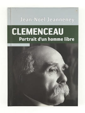 Clémenceau. Portrait d'un homme libre [ Livre dédicacé par l'auteur à Maurice Druon ]. JEANNENEY, Jean-Noël