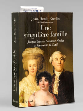 Une singulière famille. Jacques Necker, Suzanne Necker et Germaine de Staël [ Livre dédicacé par l'auteur à Maurice Druon ]. BREDIN, Jean-Denis
