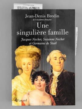 Une singulière famille. Jacques Necker, Suzanne Necker et Germaine de Staël [ Livre dédicacé par l'auteur à Maurice Druon ]. BREDIN, Jean-Denis