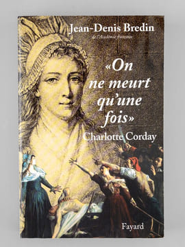 On ne meurt qu'une fois. Charlotte Corday [ Livre dédicacé par l'auteur à Maurice Druon ]. BREDIN, Jean-Denis