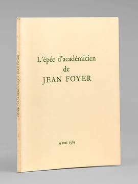 L'Epée d'Académicien de Jean Foyer - 9 mai 1985 [ Livre dédicacé par Jean Foyer à Maurice Druon ]. FOYER, Jean ; Collectif