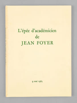 L'Epée d'Académicien de Jean Foyer - 9 mai 1985 [ Livre dédicacé par Jean Foyer à Maurice Druon ]. FOYER, Jean ; Collectif