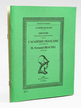 Discours prononcés dans la séance publique tenue par l'Académie Française pour la réception de M. Fernand Braudel le 30 mai 1985 [ On joint : ] ...