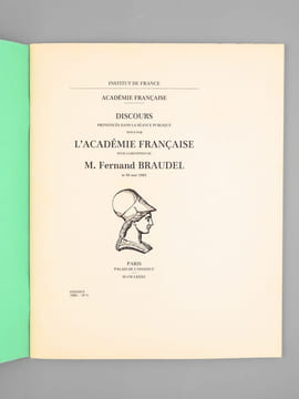 Discours prononcés dans la séance publique tenue par l'Académie Française pour la réception de M. Fernand Braudel le 30 mai 1985 [ On joint : ] ...