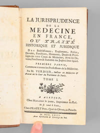 La Jurisprudence de la Médecine en France, ou Traité Historique et Juridique des Etablissemens, Reglemens, Police, Devoirs, Fonctions, Honneurs, Droits & Privilèges des trois Corps de Médecine ; Avec les Devoirs, Fonctions & Autorité des Juges à leur égard (Première Partie commune à toutes les professions de la Médecine : 2 Tomes - Complet) [ Edition originale )