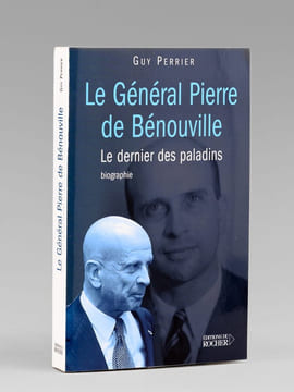 Le Général Pierre de Bénouville - Le dernier des paladins. Biographie [ exemplaire dédicacé à Maurice Druon ]. PERRIER, Guy
