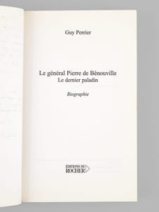 Le Général Pierre de Bénouville - Le dernier des paladins. Biographie [ exemplaire dédicacé à Maurice Druon ]