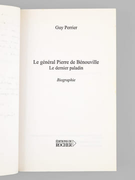 Le Général Pierre de Bénouville - Le dernier des paladins. Biographie [ exemplaire dédicacé à Maurice Druon ]. PERRIER, Guy
