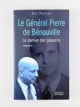 Le Général Pierre de Bénouville - Le dernier des paladins. Biographie [ exemplaire dédicacé à Maurice Druon ]. PERRIER, Guy