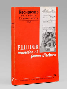 Philidor, musicien et joueur d'échecs [ Recherches sur la musique française classique XXVIII ] - La vie musicale en France sous les Rois Bourbons.. ...