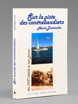 Sur la piste des contrebandiers , du XVIIe siècle à nos jours. [ Exemplaire dédicacé par l'auteur ]. DUMOULIN, Henri