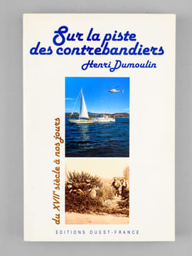 Sur la piste des contrebandiers , du XVIIe siècle à nos jours. [ Exemplaire dédicacé par l'auteur ]. DUMOULIN, Henri