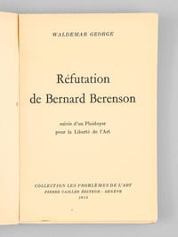 Réfutation de Bernard Berenson - suivi d'un Plaidoyer pour la Liberté de l'Art [ exemplaire dédicacé par l'auteur].