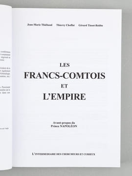 Les Francs-Comtois et l'Empire. Avant-propos du Prince Napoléon. [ exemplaire dédicacé par l'un des auteurs ]. THIEBAUD, Jean-Marie ; CHOFFAT, Thierry ...