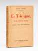 En Tricogne, un an chez les Tricons, Roman tr&egrave;s contemporain [ exemplaire d&eacute;dicac&eacute; &agrave; Aristide Briand ]. CORDAY, Michel [ POLLET, Louis Edouard dit ...
