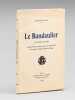 Le Bandoulier. Un acte, en vers ; Repr&eacute;sent&eacute; pour la premi&egrave;re fois le 27 Octobre 1929, sur la sc&egrave;ne du Th&eacute;&acirc;tre National de l'Od&eacute;on [ Edition originale ...