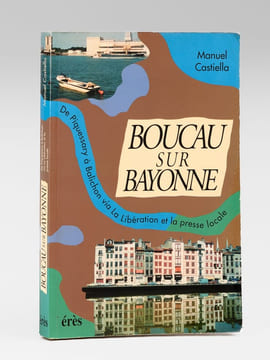 Boucau sur Bayonne ou la nuit des petits cochons... [ Livre dédicacé par l'auteur ] Tranches de vie de Piquessary-Boucau à Balichon-Bayonne en passant ...