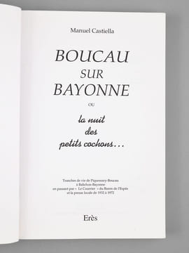 Boucau sur Bayonne ou la nuit des petits cochons... [ Livre dédicacé par l'auteur ] Tranches de vie de Piquessary-Boucau à Balichon-Bayonne en passant ...
