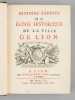 Histoire abr&eacute;g&eacute;e ou &eacute;loge historique de la ville de Lion [ Edition originale ] [ Ville de Lyon ]. ANONYME ; [ BROSSETTE, Claude ]