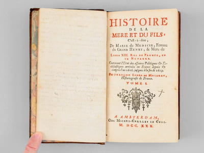 Histoire de la Mère et du Fils (2 Tomes - Complet) C'est-à-dire, de Marie de Medicis, Femme du Grand Henry, & Mere de Louis XIII. Roy de France, et de Navarre. Contenant l'Etat des affaires Politiques & Ecclésiastiques arrivées en France depuis & compris l'an 1616. jusques à la fin de 1619 