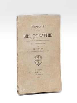 Rapport sur la Bibliographie présenté à la Convention Nationale le 22 germinal an II (1794) . GRÉGOIRE, Abbé ; [ GREGOIRE, Jean-Baptiste ]