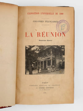 Notice sur La Réunion. Exposition Universelle de 1900, Colonies Françaises [ Suivi de : ] Madagascar. Colonies et Pays de Protectorats. Exposition ...