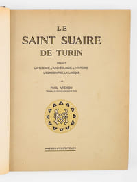 Le Saint Suaire de Turin devant la Science, l'Archéologie, l'Histoire, l'Iconographie, la Logique [ Edition originale ]