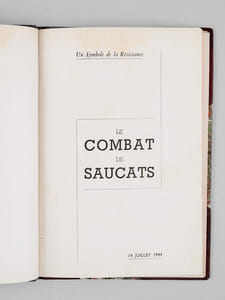 Le combat de Saucats. 14 juillet 1944. Un symbole de la Résistance. [ Avec un document joint donnant les adresses de plusieurs des "Martyrs de Saucats"]