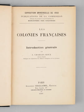 Les Colonies françaises. Introduction générale. Exposition Universelle de 1900, Publications de la Commission chargée de préparer la participation du ...