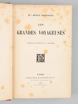 Les grandes Voyageuses [ Contient : ] France : Madame Godin des Odonais ; Madame Hommaire de Hell ; Mademoiselle d'Angeville ; Madame Léonie d'Aunet ; ...
