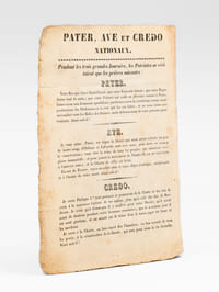 Pater, Ave et Credo Nationaux : Pendant les trois grandes Journées, les Patriotes ne récitaient que les prières suivantes : PATER : Notre Roi qui êtes à Saint-Cloud ; que votre Nom soit détesté ; que votre Règne finisse tout de suite ; que votre Volonté soit nulle en province comme à Paris ; laissez nous nos Journaux quotidiens ; pardonnez-nous la révolution comme nous pardonnons les Ordonnances à ceux qui les ont faites, et ne nous laissez pas succomber sous les Balles des Suisses ; mais délivrez-nous de votre présence pour toujours. Ainsi soit-il ! AVE : Je vous salue, Patrie, où règne la liberté que nous avons achetée au prix de notre sang ; d’Orléans et Lafayette sont avec nous, pour nous en assurer la conservation ; vous êtes la reine de tous les peuples, qui admirent votre gloire immortelle, et pour jamais le successeur de Charles IX est en exécration à l’univers entier, et la Charte de 1830 est bénie. Ex-roi de France, soyez maudits vous et votre clique jésuitique, maintenant et à l’heure de votre mort. Ainsi soit-il ! CREDO : Je crois Philippe 1.   tout puissant et protecteur de la Charte et des lois. Je crois à la naissance légitime de ses enfans, plus qu’à celle du duc de Bordeaux. Je crois qu’à Jemmapes il a souffert pour notre liberté ; qu’il serait mort de douleur pendant notre heureuse révolution ; que le troisième jour il est sorti glorieux, et est monté sur le trône d’où il saura juger les bons et les méchants. Je crois à la Charte, au bon esprit des Chambres, au bon accord de tous les partis, à la résurrection de la liberté, qui sera pour nous la vie éternelle. Ainsi soit-il !