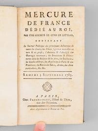 Mercure de France dédié au Roi [ Mois de Septembre 1785 : numéros 36, 37, 38, 39 ] contenant Le Journal Politique des principaux événemens de toutes les Cours ; les Pièces fugitives nouvelles en vers & en prose ; l'Annonce & l'Analyse des Ouvrages nouveaux ; les Inventions & Découvertes dans les Sciences & les Arts ; les Spectacles, les Causes célèbres ; les Académies de Paris & des Provinces ; la Notice des Édits, Arrêts ; les Avis particuliers, &c. &c. 