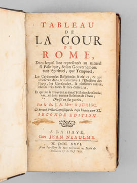 Tableau de la Cour de Rome, Dans lequel font représentés au naturel sa Politique, & son Gouvernement tant Spirituel, que Temporel, Les Cérémonies ...