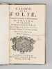 L'Eloge de la Folie, compos&eacute; en forme de D&eacute;clamation. ERASME ; (GUEUDEVILLE, Monsieur ; LISTRE, Gerard)