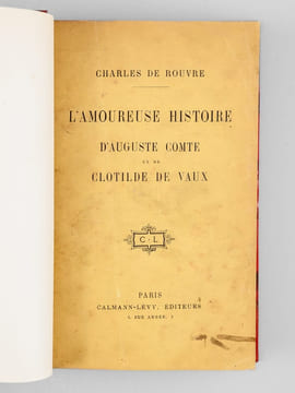 L'amoureuse histoire d'Auguste Comte et de Clotilde de Vaux. DE ROUVRE, Charles