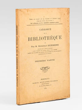Catalogue de la bibliothèque de feu M. Reinhold Dezeimeris, Officier de la Légion d'Honneur, Ancien Président du Conseil Général de la Gironde, Membre ...