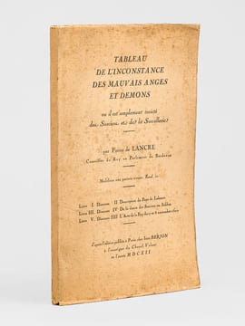Tableau de l'inconstance des mauvais anges et démons Ou il est amplement traicté des Sorciers et de la Sorcellerie. LANCRE, Pierre de