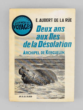 Deux ans aux iles de la Désolation. Archipel de Kerguelen. AUBERT DE LA RUE, Edgar