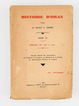 Histoire d'Oran. Tome VI : Période de 1551 à 1575 [ Edition originale - Livre dédicacé par l'auteur ]. DIDIER, Général L.