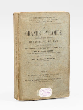 La Grande Pyramide. Pharaonique de nom, humanitaire de fait, ses merveilles, ses mystères et ses enseignements.. PIAZZI SMYTH, Charles ; (MOIGNO, Abbé ...