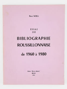 Essai de bibliographie roussillonnaise des origines à 1906 [ Avec : ] Essai de bibliographie roussillonnaise 1906-1940 et 1940-1960 [ Avec : ] Essai ...